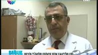 Prof Dr. Hidayet AKDEMİR Beyin T&uuml;m&ouml;rleriin risk fakt&ouml;rleri hakkında r&ouml;portajı